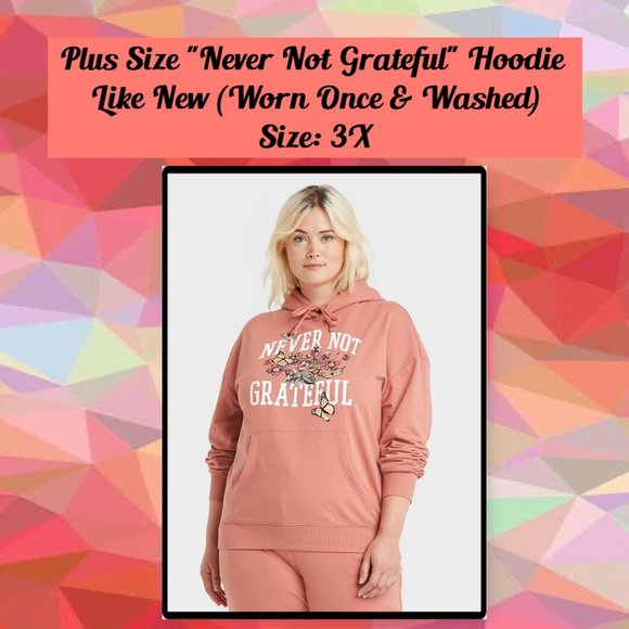 Target Tops - Plus Size "Never Not Grateful" Hoodie 3X